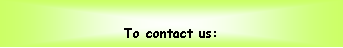 Text Box: To contact us:
